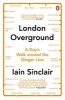 London Overground - A Day's Walk Around the Ginger Line (Paperback) - Iain Sinclair Photo