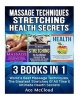 Massage Techniques - Stretching: Health Secrets: 3 Books in 1: World's Best Massage Techniques, the Greatest Stretches of All Time & Ultimate Health Secrets (Paperback) - Ace McCloud Photo