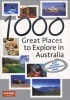 1000 Great Places to Explore in Australia (Paperback, Illustrated Ed) - Explore Australia Photo