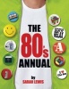 The 80's Annual (Hardcover) - Sarah Lewis Photo