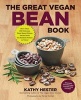 The Great Vegan Bean Book - More Than 100 Delicious Plant-Based Dishes Packed with the Kindest Protein in Town! - Includes Soy-Free and Gluten-free Recipes! (Paperback) - Kathy Hester Photo