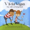 V is for Vegan - The ABCs of Being Kind (Hardcover) - Ruby Roth Photo