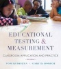 Educational Testing and Measurement - Classroom Application and Practice (Paperback, 10th Revised edition) - Tom Kubiszyn Photo