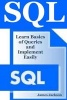 SQL - Learn Basics of Queries and Implement Easily (SQL Programming, SQL 2016, SQL Database Programming, SQL for Beginners, SQL Beginners Guide, SQL Design Patterns, SQL Workbook, SQL Guide, Mssql) (Paperback) - James Jackson Photo