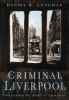 Criminal Liverpool (Paperback, New) - Daniel K Longman Photo