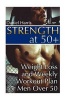 Strength at 50+ Weight Loss and Weekly Workout Plan for Men Over 50 - (Diet and Weight Loss, Weight Loss Books) (Paperback) - Daniel Harris Photo