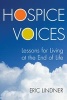 Hospice Voices - Lessons for Living at the End of Life (Hardcover) - Eric Lindner Photo