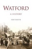 Watford: A History (Paperback) - Mary Forsyth Photo