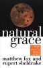 Natural Grace - Dialogues on Creation, Darkness, and the Soul in Spirituality and Science (Paperback, New edition) - Rupert Sheldrake Photo