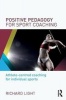 Positive Pedagogy for Sport Coaching - Athlete-Centred Coaching for Individual Sports (Paperback) - Richard Light Photo