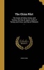 The China Pilot - The Coast of China, Korea, and Tartary; The Sea of Japan, Gulfs of Tartary and Amur, and Sea of Okhotsk ... (Hardcover) - John W King Photo