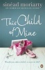 This Child of Mine (Paperback) - Sinead Moriarty Photo