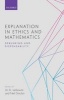 Explanation in Ethics and Mathematics - Debunking and Dispensability (Hardcover) - Uri D Leibowitz Photo