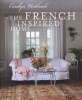 The French Inspired Home - How to Create French Style in Your Home (Hardcover) - Carolyn Westbrook Photo