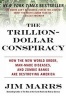 The Trillion-dollar Conspiracy - How the New World Order, Man-made Diseases, and Zombie Banks are Destroying America (Paperback) - Jim Marrs Photo