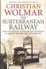 The Subterranean Railway - How the London Underground Was Built and How it Changed the City Forever (Paperback, Main) - Christian Wolmar Photo