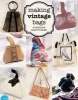 Making Vintage Bags - 8 Fabulous Bags to Make (Paperback) - Emma Brennan Photo