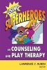 Using Superheroes in Counseling and Play Therapy (Hardcover) - Lawrence C Rubin Photo