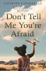 Don't Tell Me You're Afraid (Paperback, Main) - Giuseppe Catozzella Photo