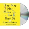 They May Not Mean To, But They Do (Standard format, CD) - Cathleen Schine Photo