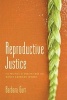 Reproductive Justice - The Politics of Health Care for Native American Women (Hardcover) - Barbara Gurr Photo