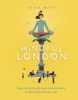 Mindful London - How to Find Calm and Contentment in the Chaos of the City (Hardcover) - Tessa Watt Photo