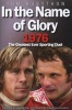 In the Name of Glory - 1976 the Greatest Ever Sporting Duel (Hardcover) - Tom Rubython Photo