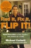 Find it, Fix It, Flip It! - Make Millions In Real Estate--One House At A Time (Paperback) - Michael Corbett Photo