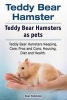 Teddy Bear Hamster. Teddy Bear Hamsters as Pets. Teddy Bear Hamsters Keeping, Care, Pros and Cons, Housing, Diet and Health. (Paperback) - Roger Rodendale Photo