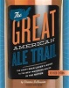 The Great American Ale Trail - The Craft Beer Lover's Guide to the Best Watering Holes in the Nation (Paperback) - Christian DeBenedetti Photo