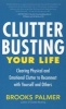 Clutter Busting Your Life - Clearing Physical and Emotional Clutter to Reconnect with Yourself and Others (Paperback) - Brooks Palmer Photo