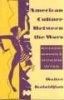 American Culture Between the Wars - Revisionary Modernism and Postmodern Critique (Paperback, New) - Walter Kalaidjian Photo