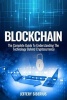 Blockchain - The Complete Guide to Understanding the Technology Behind Cryptocurrency (Paperback) - Jeffery Siberius Photo