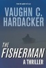 The Fisherman - A Thriller (Paperback) - Vaughn C Hardacker Photo