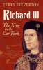 Richard III - The King in the Car Park (Paperback) - Terry Breverton Photo