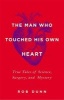 The Man Who Touched His Own Heart - True Tales of Science, Surgery, and Mystery (Hardcover) - Rob Dunn Photo