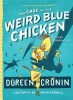 The Case of the Weird Blue Chicken - The Next Misadventure (Hardcover) - Doreen Cronin Photo