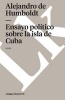 Ensayo Politico Sobre La Isla de Cuba (Spanish, Paperback) - Alejandro De Humboldt Photo