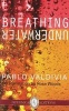 Breathing Underwater - Selected Poems (Paperback) - Pablo Valdivia Photo