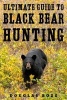 The Ultimate Guide to Black Bear Hunting (Hardcover) - Douglas Boze Photo