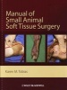 Manual of Small Animal Soft Tissue Surgery (Hardcover) - Karen M Tobias Photo