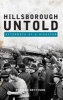 Hillsborough Untold - Aftermath of a Disaster (Hardcover) - Norman Bettison Photo