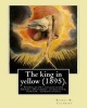 The King in Yellow (1895). by - Robert W. Chambers: The King in Yellow Is a Book of Short Stories, Genre: Decadent Literature, Horror, Supernatural (Paperback) - Robert W Chambers Photo