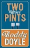 Two More Pints (Hardcover) - Roddy Doyle Photo