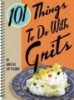 101 Things to Do with Grits (Board book) - Harriss Cottingham Photo