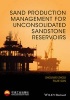 Sand Production Management for Unconsolidated Sandstone Reservoirs (Hardcover) - Shouwei Zhou Photo