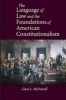 The Language of Law and the Foundations of American Constitutionalism (Hardcover) - Gary L McDowell Photo