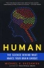 Human - The Science Behind What Makes Your Brain Unique (Paperback) - Michael S Gazzaniga Photo