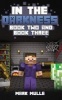 In the Darkness, Book 2 and Book 3 (an Unofficial Minecraft Book for 15 Years Old and Above) (Paperback) - Mark Mulle Photo