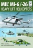 Flight Craft 10: MIL' MI-6/-26 - Heavy Lift Helicopters (Paperback) - Yefim Gordon Photo